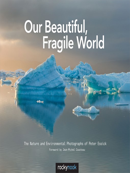 Title details for Our Beautiful, Fragile World by Peter Essick - Available
